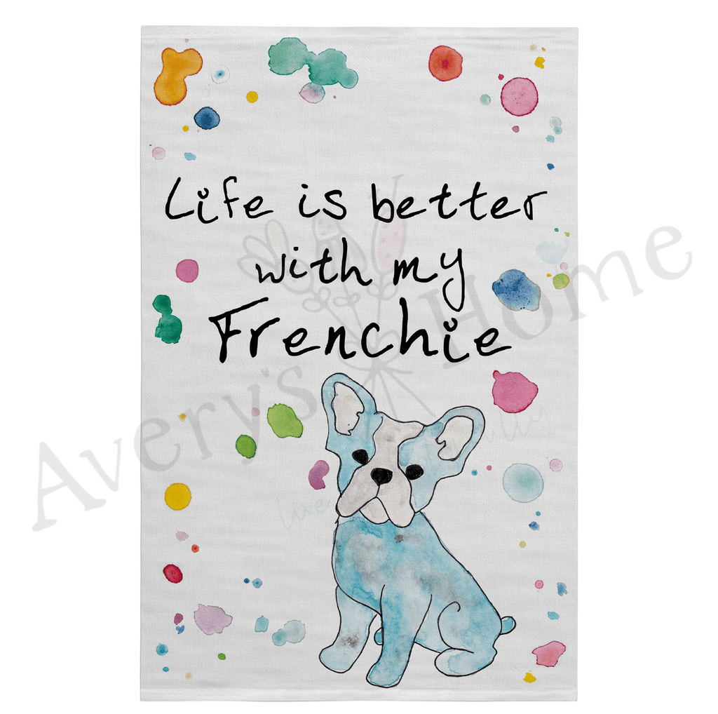 Life is Better with My Frenchie Dog Flour Sack Dish Towel