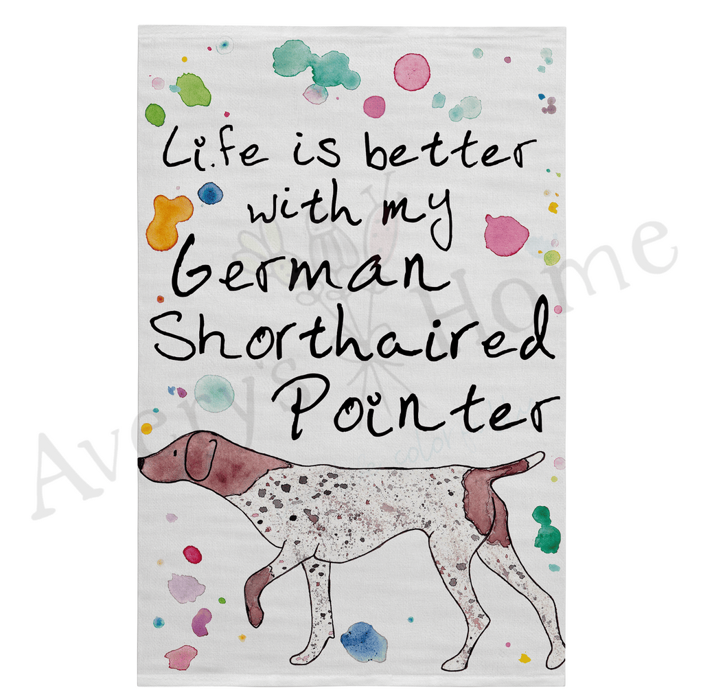 Life is Better with My German Pointer Dog Flour Sack Dish Towel