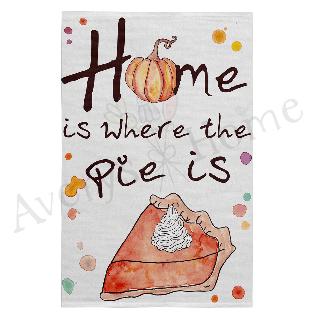 Home is Where the Pie is Thanksgiving Flour Sack Dish Towel